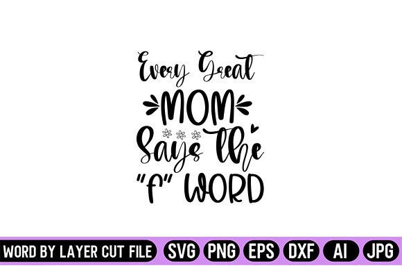 Every Great Mom Says the F Word SVG Design Review
