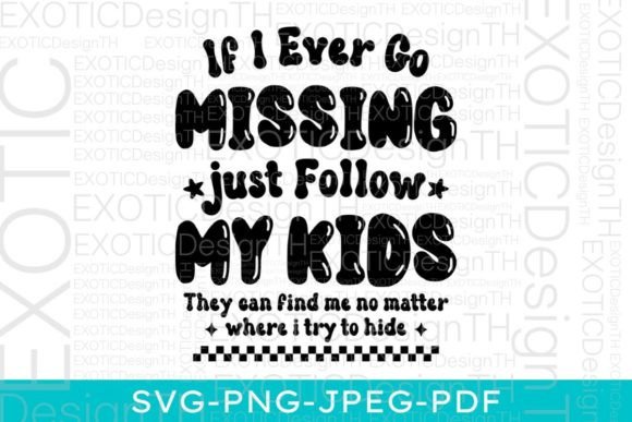If I Ever Go Missing Follow My Kids SVG Review