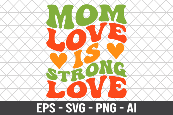 Mom Love is Strong Love Retro SVG Review