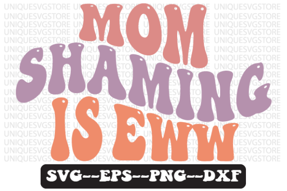 Mom Shaming is Eww: Retro SVG for Embroidery