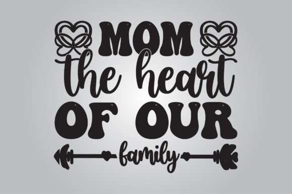 Mom, the Heart of Our Family SVG: A Designer’s Review