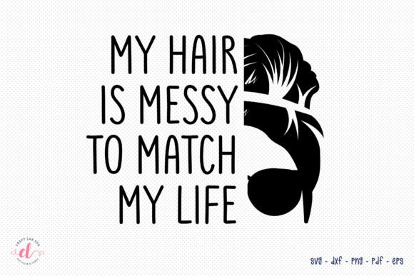 My Hair is Messy to Watch My Life SVG Review