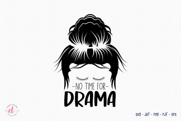 No Time for Drama, Messy Bun Quotes SVG Review