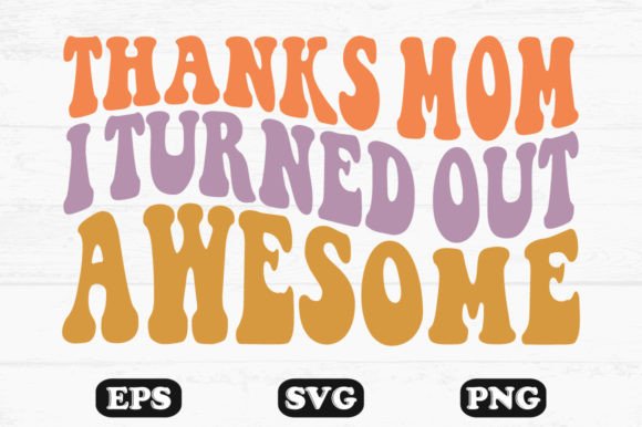 Thanks Mom T Turned Out Awesome SVG Review