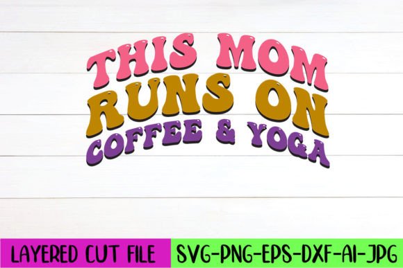 This Mom Runs on Coffee Yoga Retro SVG Review